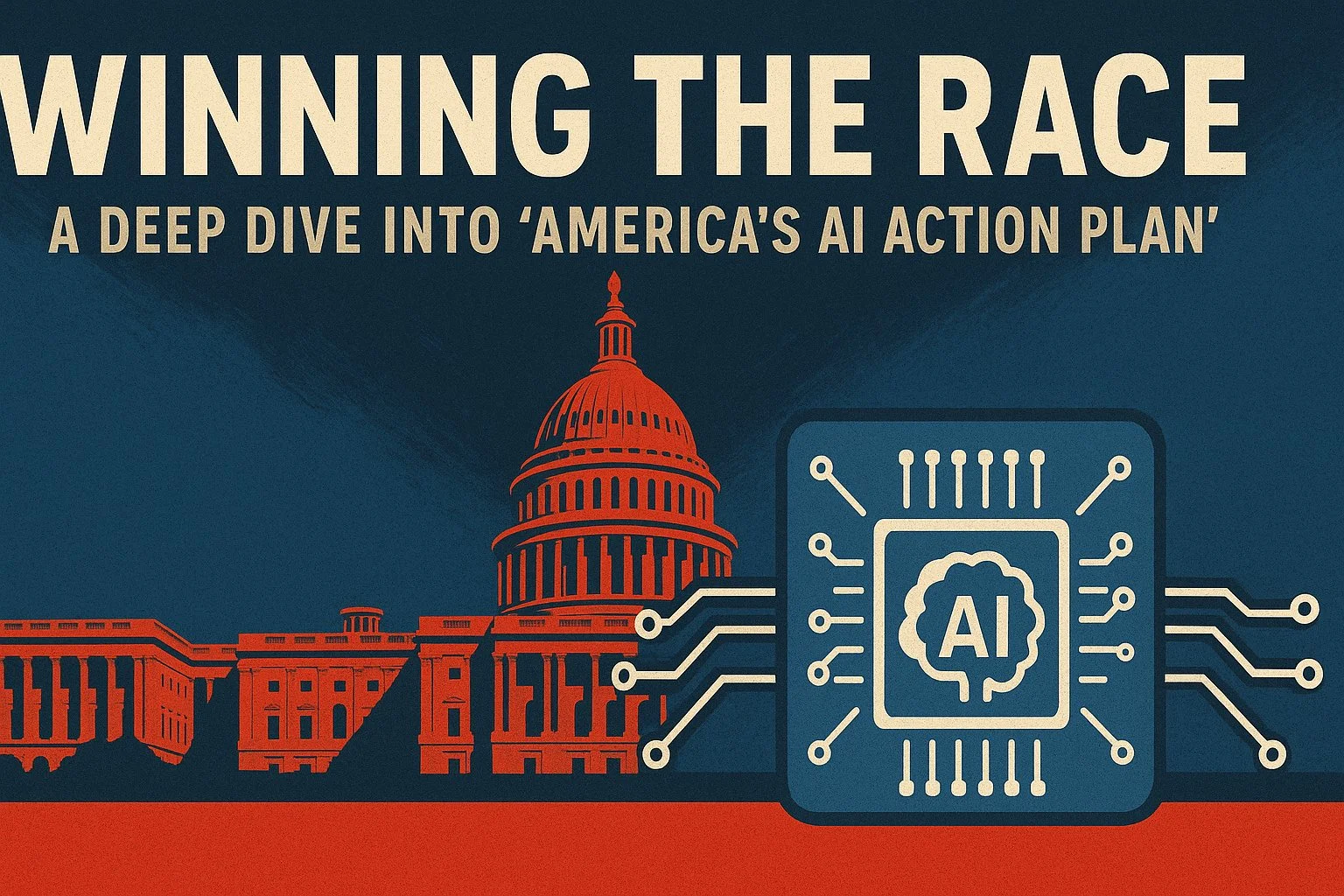 Winning the Race: A Deep Dive into 'America's AI Action Plan'